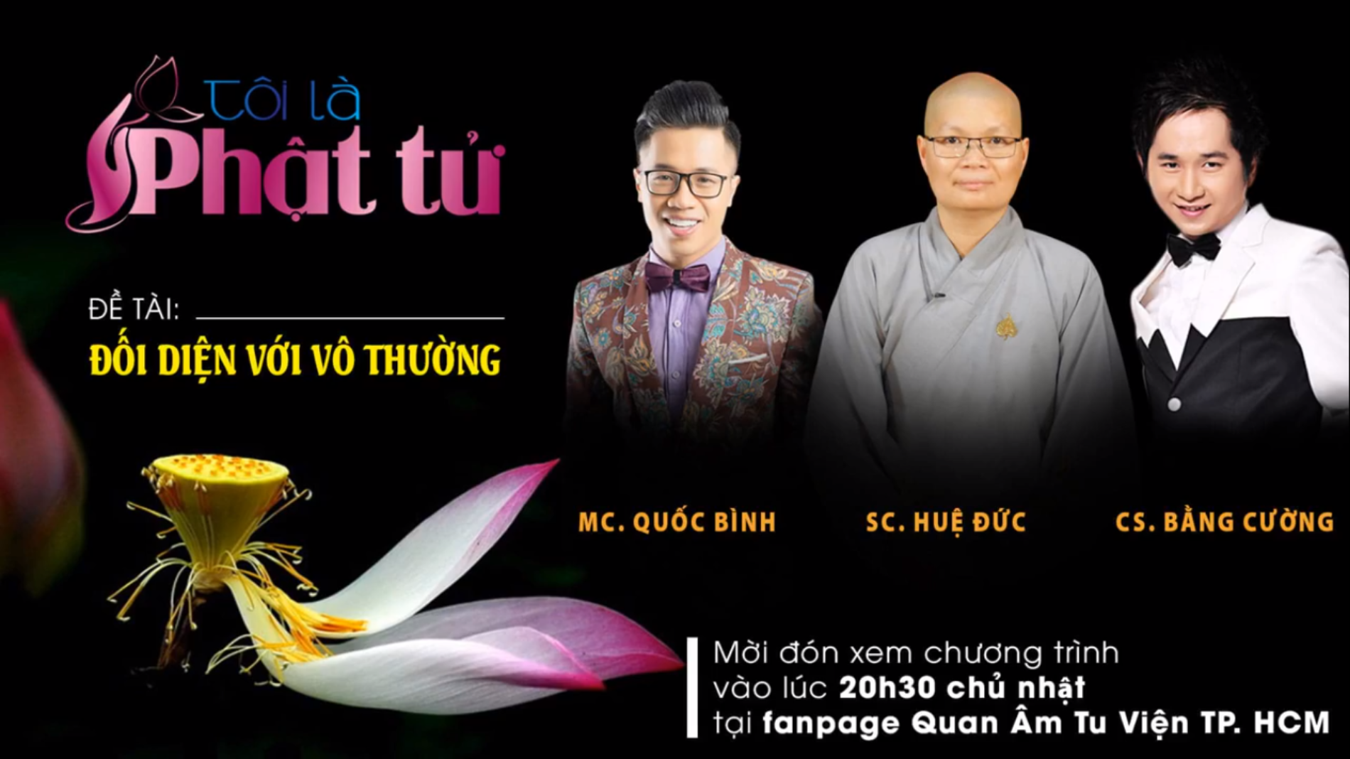 Talkshow TÔI LÀ PHẬT TỬ – SỐ 21: ĐỐI DIỆN VỚI VÔ THƯỜNG